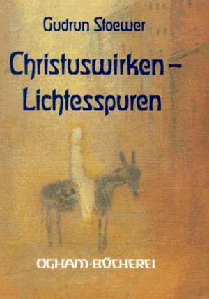 Christuswirken, Lichtesspuren de Gudrun Stoewer