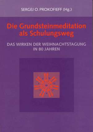 Die Grundsteinmeditation als Schulungsweg de Sergej O. Prokofieff