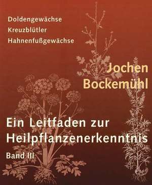 Ein Leitfaden zur Heilpflanzenerkenntnis 3 de Naturwissenschaftlichen und der Medizinischen Sektion der Freien Hochschule für Geisteswissenschaft Goetheanum