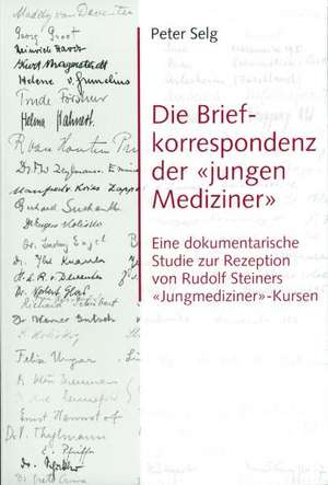 Die Briefkorrespondenz der «jungen Mediziner» de Peter Selg