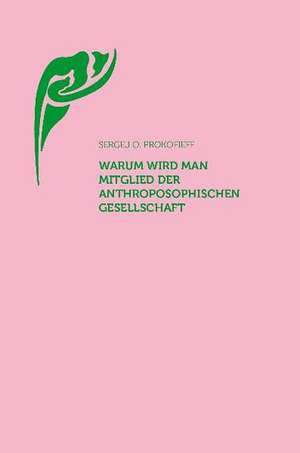 Warum wird man Mitglied der Anthroposophischen Gesellschaft? de Sergej O. Prokofieff