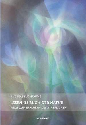 Lesen im Buch der Natur de Andreas Suchantke