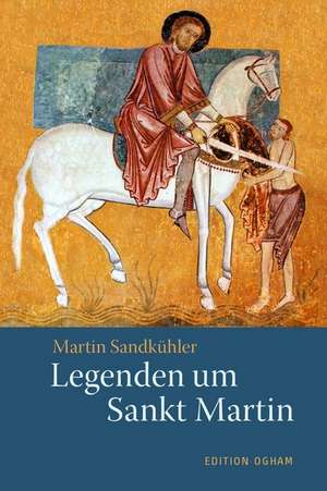 Legenden um Sankt Martin de Martin Sandkühler