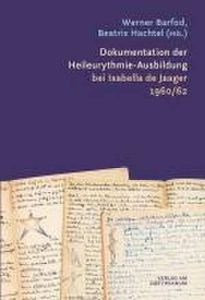 Dokumentation der Heileurythmie-Ausbildung bei Isabella de Jaager 1960/62 de Werner Barfod