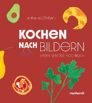 Kochen nach Bildern de Anna Allenbach