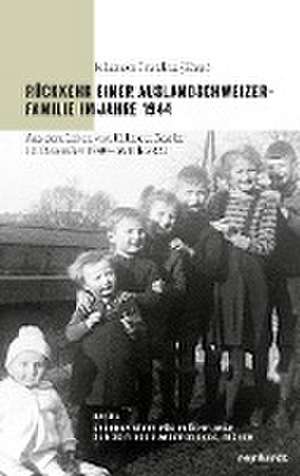 Rückkehr einer Auslandschweizer-Familie im Jahre 1944 de Johannes Czwalina