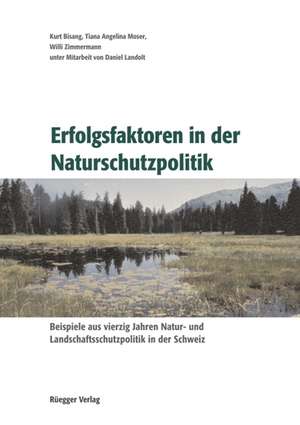 Erfolgsfaktoren in der Naturschutzpolitik de Kurt Bisang