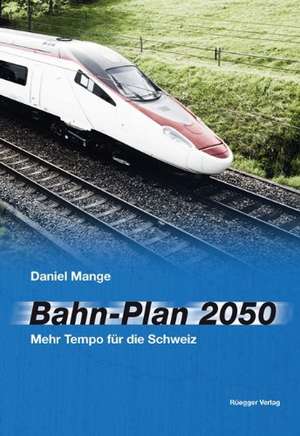 Bahn-Plan 2050 de Daniel Mange