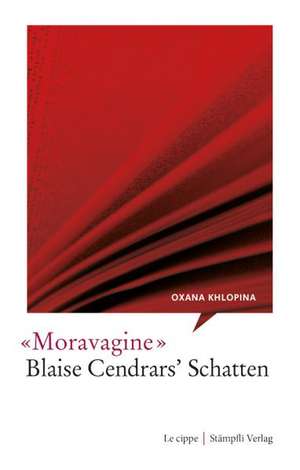 Moravagine - Blaise Cendrars' Schatten de Oxana Khlopina