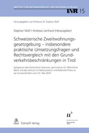 Schweizerische Zweitwohnungsgesetzgebung - insbesondere praktische Umsetzungsfragen und Rechtsvergleich mit den Grundverkehrsbeschränkungen in Tirol de Stephan Wolf