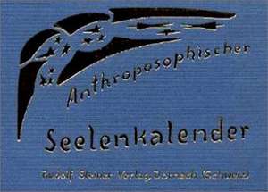 Anthroposophischer Seelenkalender. 52 Wochensprüche de Rudolf Steiner