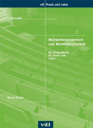 Netzwerkmanagement und Netzwerksicherheit de Bruno Studer