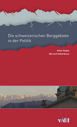 Die schweizerischen Berggebiete in der Politik de Gilles Rudaz