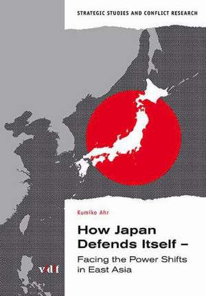 How Japan Defends Itself de Kumiko Ahr