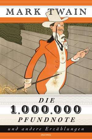 Die 1.000.000 Pfundnote und andere Erzählungen de Mark Twain