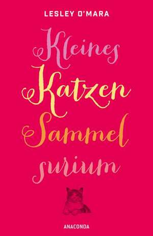 Kleines Katzen-Sammelsurium de Lesley O'Mara