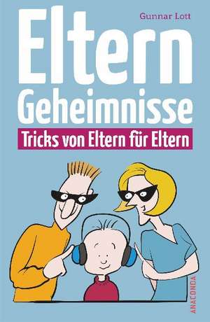 Elterngeheimnisse. Tricks von Eltern für Eltern