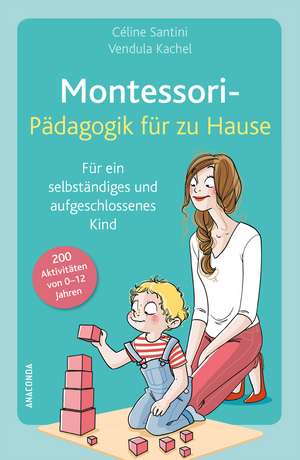 Montessori-Pädagogik für zu Hause de Céline Santini