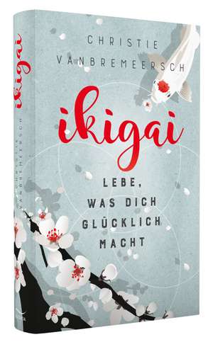 Ikigai de Christie Vanbremeersch