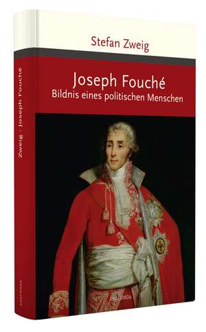 Joseph Fouché. Bildnis eines politischen Menschen de Stefan Zweig