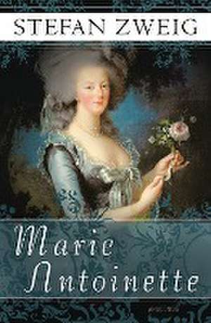 Marie Antoinette de Stefan Zweig