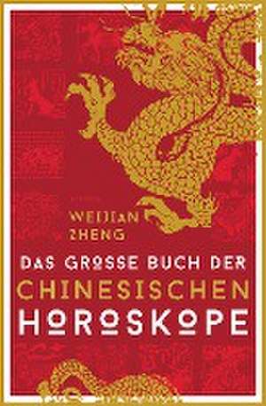 Das große Buch der chinesischen Horoskope de Weijian Zheng