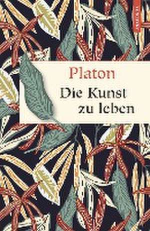 Die Kunst zu leben de Platon