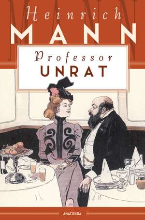 Professor Unrat oder Das Ende eines Tyrannen de Heinrich Mann