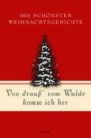 Von drauß' vom Walde komm ich her. Die schönsten Weihnachtsgedichte de Mareike von Landsberg