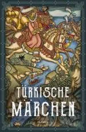 Türkische Märchen - Neuausgabe des Standardwerks des großen Orientalisten de Friedrich Giese