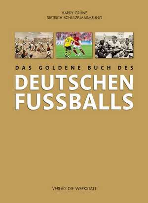 Das goldene Buch des deutschen Fußballs de Hardy Grüne