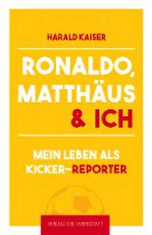 Kaiser, H: Ronaldo, Matthäus & ich