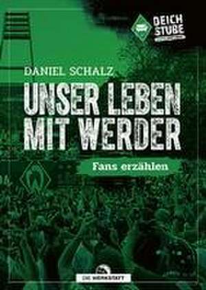 Unser Leben mit Werder de Daniel Schalz