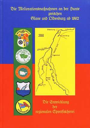 Die Meliorationsmaßnahmen an der Hunte zwischen Glane und Oldenburg ab 1862 de Georg Lühring