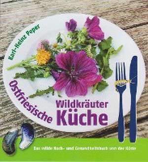 Ostfriesische Wildkräuterküche de Karl-Heinz Peper