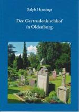 Der Gertrudenkirchhof in Oldenburg de Ralph Hennings