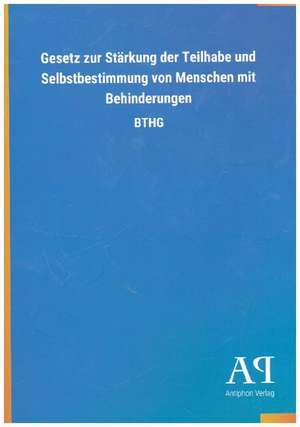 Gesetz zur Stärkung der Teilhabe und Selbstbestimmung von Menschen mit Behinderungen de Antiphon Verlag