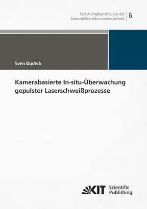 Kamerabasierte In-situ-Überwachung gepulster Laserschweißprozesse de Sven Gerhard Dudeck