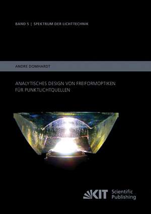 Analytisches Design von Freiformoptiken für Punktlichtquellen de André Domhardt