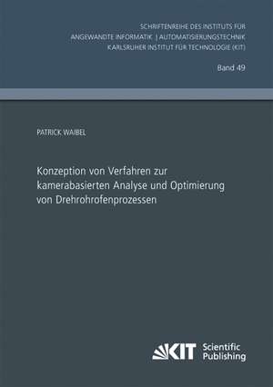 Konzeption von Verfahren zur kamerabasierten Analyse und Optimierung von Drehrohrofenprozessen de Patrick Waibel