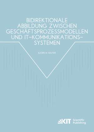 Bidirektionale Abbildung zwischen Geschäftsprozessmodellen und IT-Kommunikationssystemen de Björn Keuter