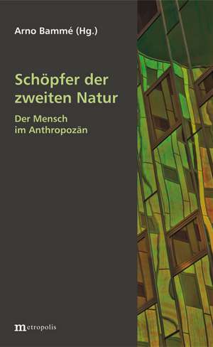 Schöpfer der zweiten Natur de Arno Bammé