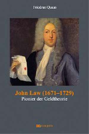 John Law (1671-1729) de Friedrun Quaas