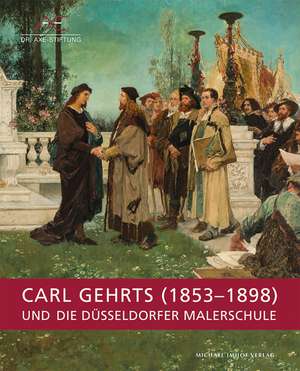 Carl Gehrts (1853-1898) und die Düsseldorfer Malerschule de Ekkehard Mai