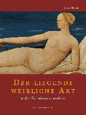 Der liegende weibliche Akt in Malerei und Graphik der Renaissance de Anna Heinze