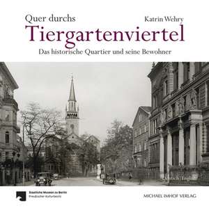 Quer durchs Tiergartenviertel - Through the Tiergartenviertel de Katrin Wehry