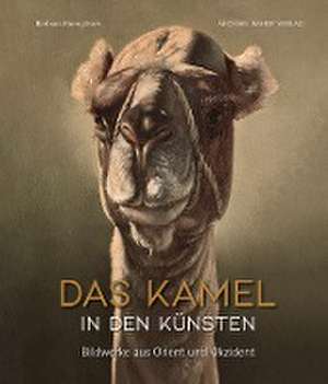 Das Kamel in den Künsten de Barbara Borngässer