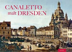 Canaletto malt Dresden de Raimund Herz