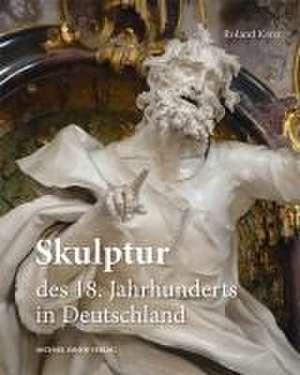 Skulptur des 18. Jahrhunderts in Deutschland de Roland Kanz