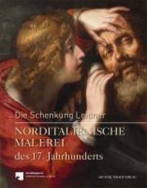 Norditalienische Malerei des 17. Jahrhunderts de Gemäldegalerie - Staatliche Museen zu Berlin